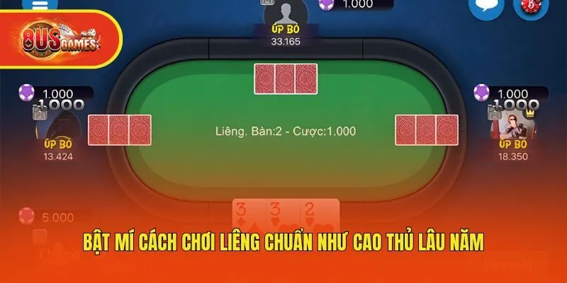 Bật mí cách chơi liêng chuẩn như cao thủ lâu năm