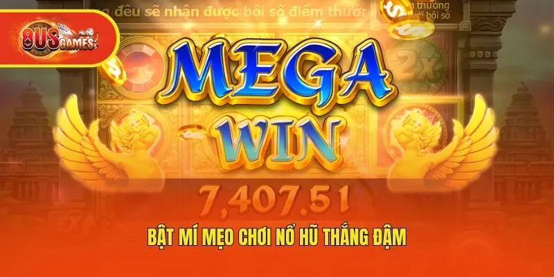 Bật mí mẹo chơi nổ hũ thắng đậm