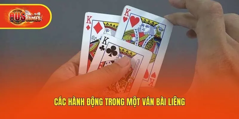 Các hành động trong một ván bài Liêng