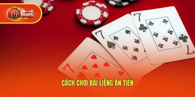 Cách chơi bài liêng ăn tiền