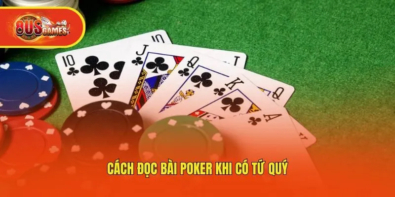 Cách đọc bài Poker khi có tứ quý