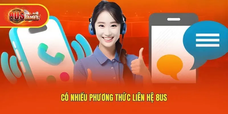 Có nhiều phương thức liên hệ 8us