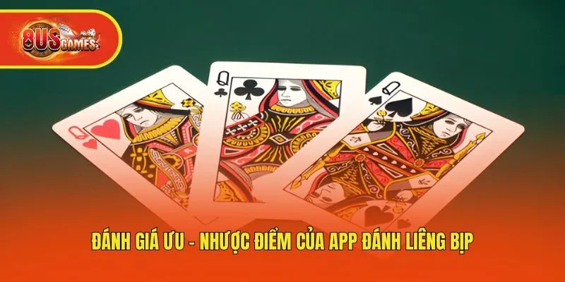 Đánh giá ưu - nhược điểm của app đánh liêng bịp
