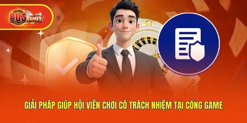 Giải pháp giúp hội viên chơi có trách nhiệm tại cổng game