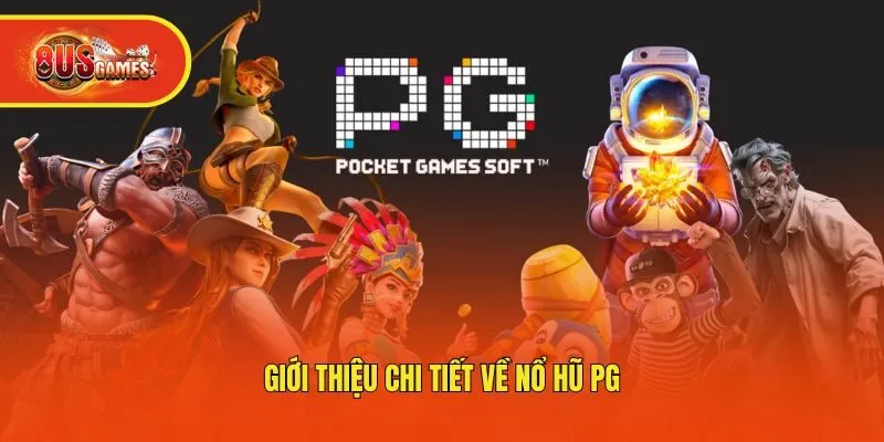 Giới thiệu chi tiết về nổ hũ PG