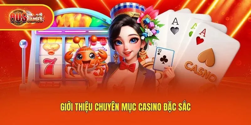Giới thiệu chuyên mục casino đặc sắc