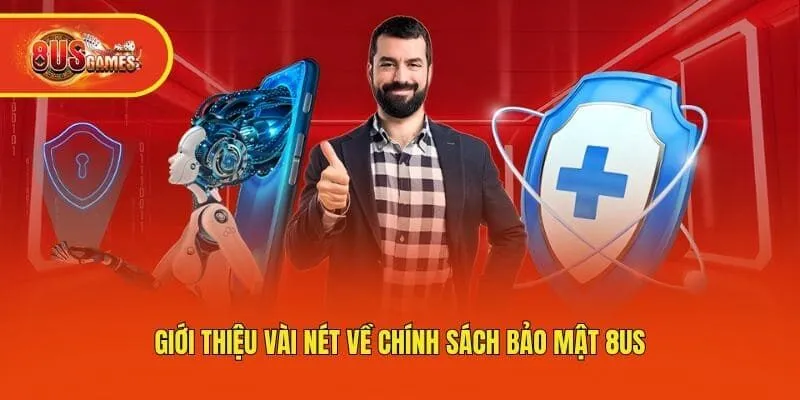 Giới thiệu vài nét về chính sách bảo mật 8us