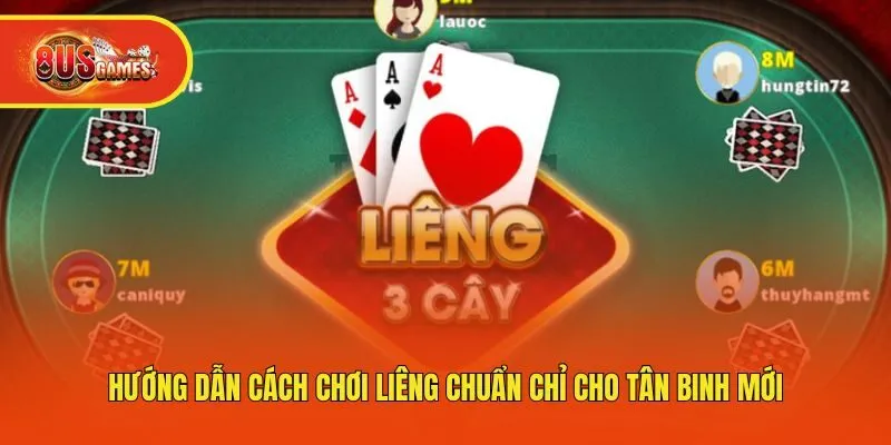 Hướng Dẫn Cách Chơi Liêng Chuẩn Chỉ Cho Tân Binh Mới