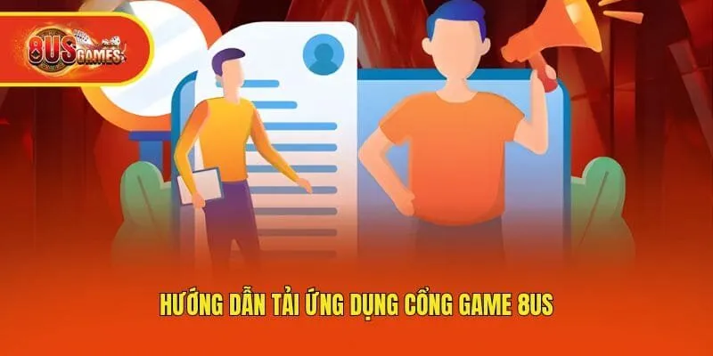 Hướng dẫn tải ứng dụng cổng game 8us