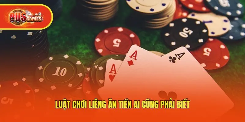 Luật chơi liêng ăn tiền ai cũng phải biết
