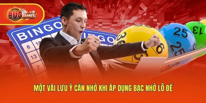 Một vài lưu ý cần nhớ khi áp dụng bạc nhớ lô đề