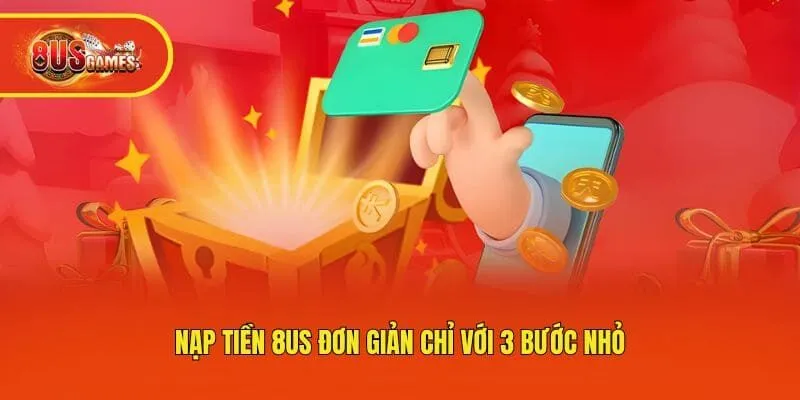 Nạp tiền 8us đơn giản chỉ với 3 bước nhỏ