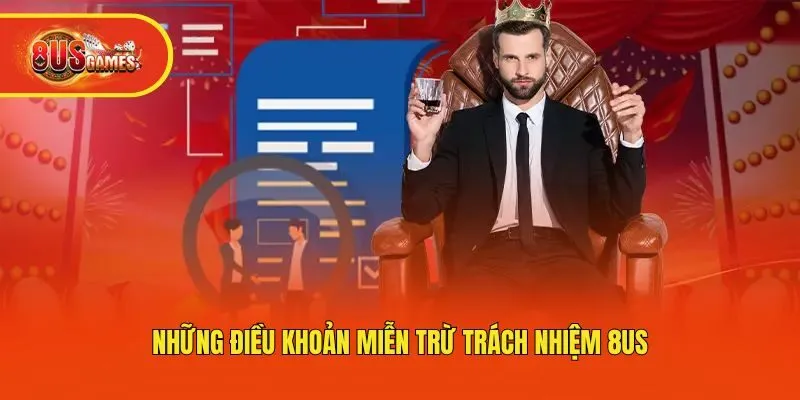 Những điều khoản miễn trừ trách nhiệm 8us