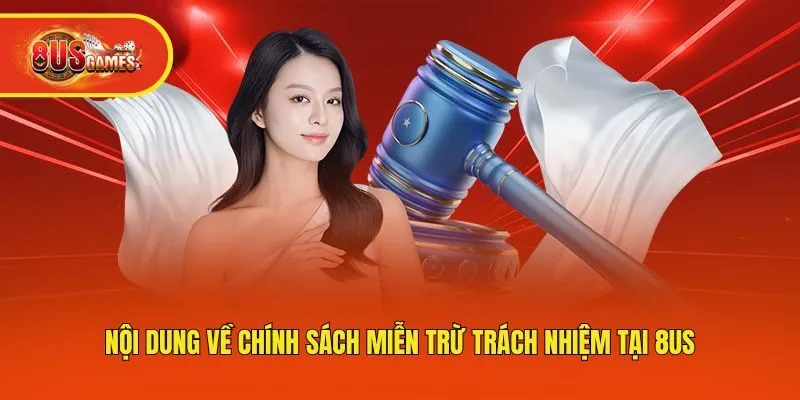 Nội dung về chính sách miễn trừ trách nhiệm tại 8us