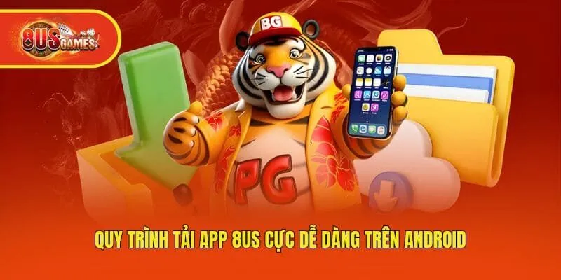 Quy trình tải app 8us cực dễ dàng trên Android
