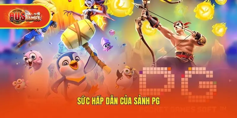 Sức hấp dẫn của sảnh PG