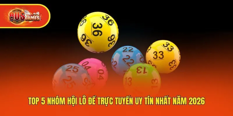 Top 5 Nhóm Hội Lô Đề Trực Tuyến Uy Tín Nhất Năm 2026